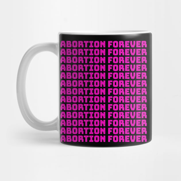 Abortion Forever (pink) by NickiPostsStuff